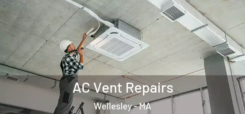  AC Vent Repairs Wellesley - MA