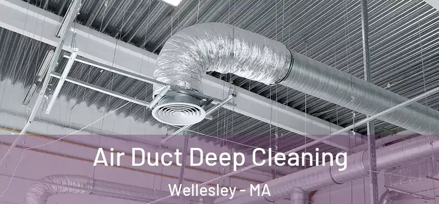  Air Duct Deep Cleaning Wellesley - MA