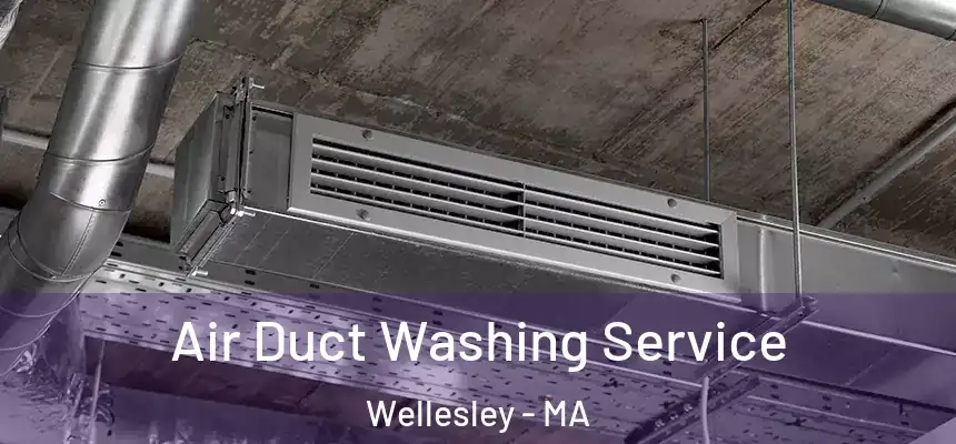 Air Duct Washing Service Wellesley - MA