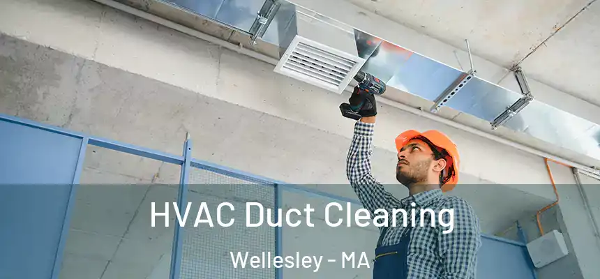  HVAC Duct Cleaning Wellesley - MA