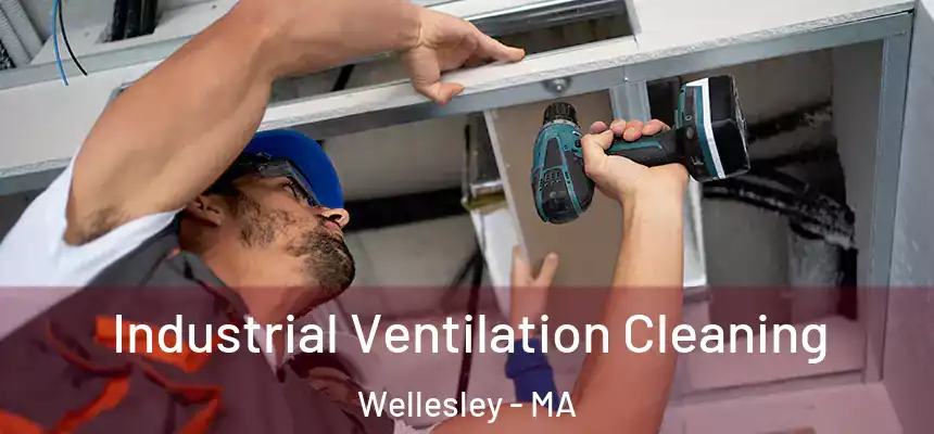  Industrial Ventilation Cleaning Wellesley - MA