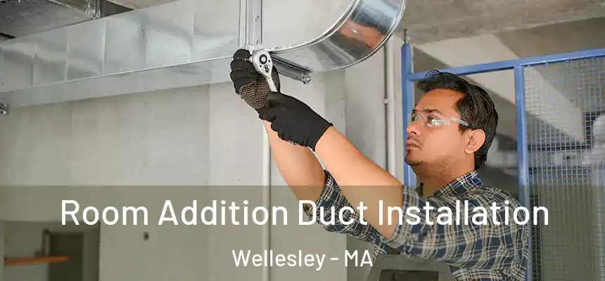  Room Addition Duct Installation Wellesley - MA