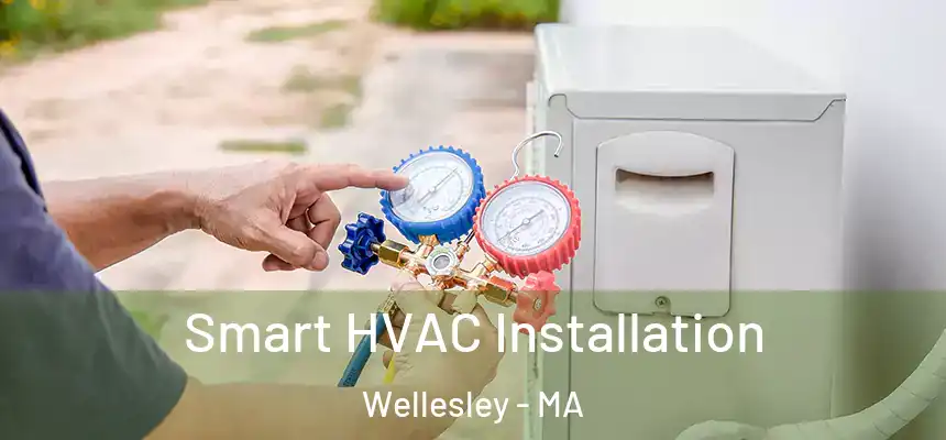 Smart HVAC Installation Wellesley - MA